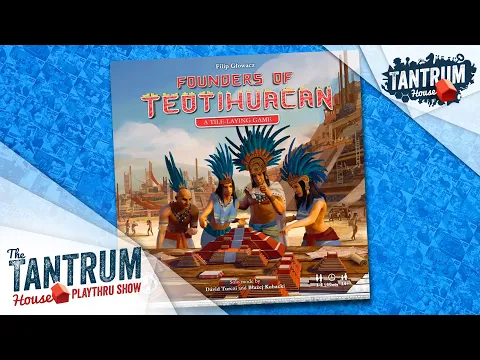 Founders of Teotihuacan Playthrough - Tantrum House