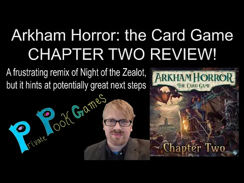 Arkham Horror: the Card Game CHAPTER TWO REVIEW