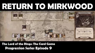 Return to Mirkwood | LOTR LCG | Progression Series Episode 9