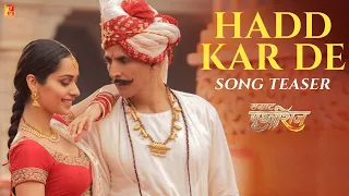 Hadd Kar De Song Teaser| Samrat Prithviraj | Akshay Kumar, Manushi, Neeti, Shankar-Ehsaan-Loy, Varun
