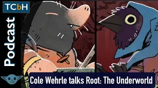 TCbH Interviews # 123 - Cole Wehrle is Leder Games talks Root: The Underworld