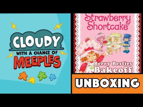Strawberry Shortcake: Berry Besties Bakeoff Card Game Unboxing - Cloudy with a Chance of Meeples