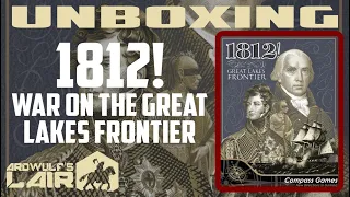 Kickstarter Preview/Unboxing | 1812! War on the Great Lakes Frontier (Compass Games 2023)