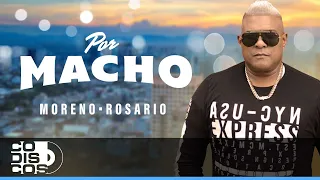 Por Macho, Moreno Rosario - Video Oficial