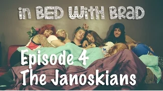 In Bed With Brad - Episode 4 The Janoskians