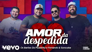Os Barões da Pisadinha, Fernando & Sorocaba - Amor da Despedida (Lyric Video)
