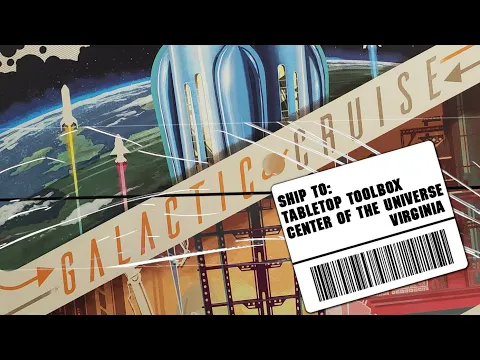 Galactic Cruise - a Tabletop Toolbox WORST. UNBOXING. EVER! With Jeff Knapp