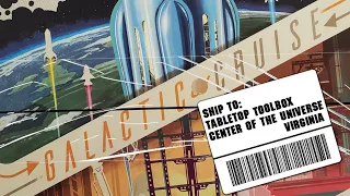 Galactic Cruise - a Tabletop Toolbox WORST. UNBOXING. EVER! With Jeff Knapp