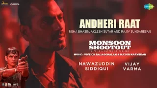 Andheri Raat | Nawazuddin | Vijay | Monsoon Shootout | Neha Bhasin | Aklesh Sutar | Rajiv Sundaresan