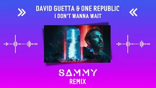 David Guetta & One Republic - I Don't Wanna Wait (SAMMY Remix)