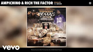 Ampichino, Rich The Factor - Whales (Official Audio) ft. Berner