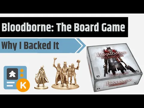 Bloodborne: The Board Game - Why I Backed It