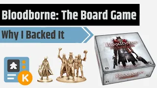 Bloodborne: The Board Game - Why I Backed It
