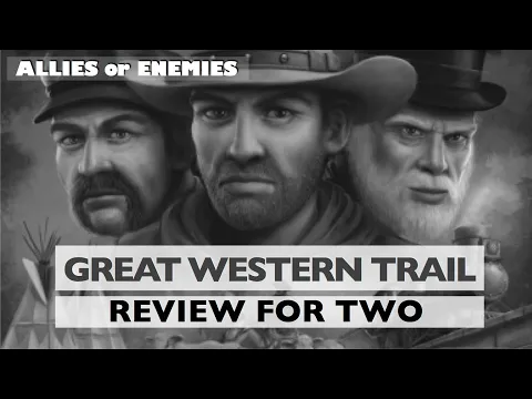 Great Western Trail - Review For Two - Allies or Enemies