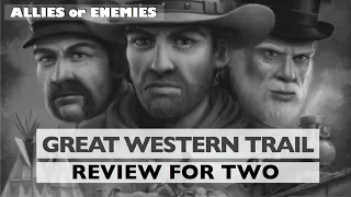 Great Western Trail - Review For Two - Allies or Enemies