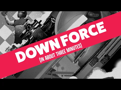 Downforce in about 3 minutes