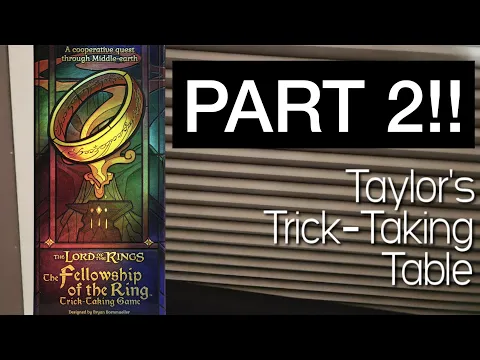 LotR The Fellowship of the Rings Part 2 ~ Taylor's Trick-Taking Table