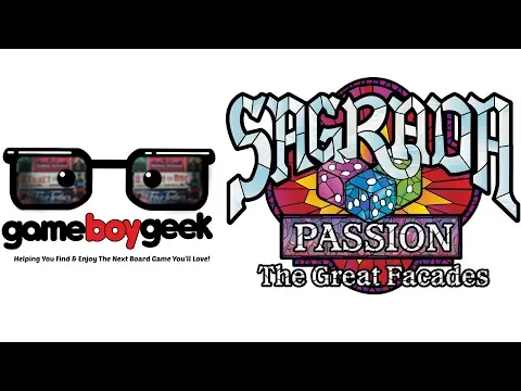 Sagrada: Passion The Great Facade Preview with the Game Boy Geek