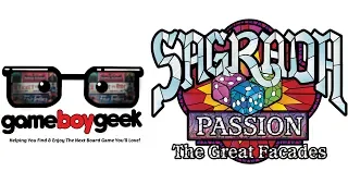 Sagrada: Passion The Great Facade Preview with the Game Boy Geek
