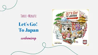 Let's Go! To Japan - 3-Minute Unboxing
