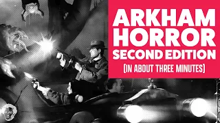 Arkham Horror 2nd edition in about 3 minutes