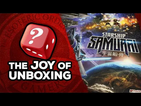 The Joy of Unboxing: Starship Samurai