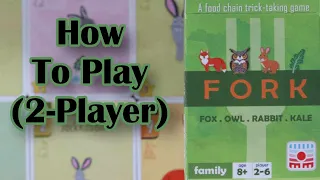 HOW TO PLAY -- F.O.R.K. (2 players)
