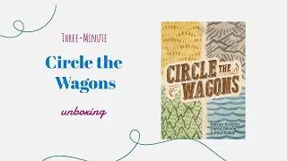 Circle the Wagons - 3-Minute Unboxing