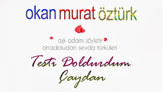 Okan Murat Öztürk - Testi Doldurdum Çaydan (Official Audio Video)