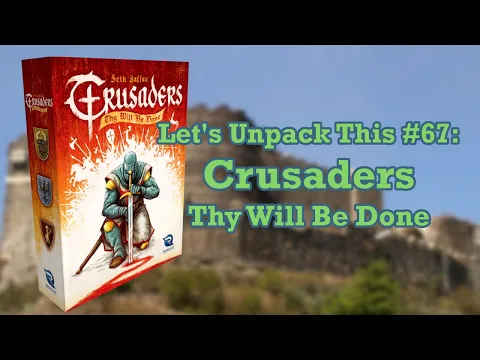 Let's Unpack This #67: Crusaders - Thy Will Be Done