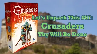 Let's Unpack This #67: Crusaders - Thy Will Be Done