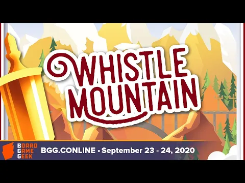 Whistle Mountain — game preview at BGG CONLINE September 2020