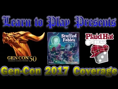 Learn to Play Presents: Gen-con50 2017 Coverage of Stuffed Fables from Plaid Hat Games