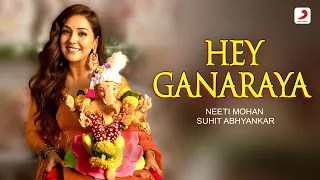 Hey Ganaraya - Official Music Video | Neeti Mohan, Suhit Abhyankar | Ganpati Bappa Morya 🙏