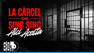 La Cárcel De Sing Sing, Alci Acosta - Video
