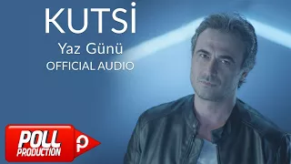 Kutsi - Yaz Günü - ( Official Audio )
