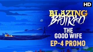 Blazing Bajirao: The Good Wife | Episode 4 LIVE On Eros Now