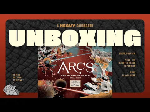 ARCS: The Blighted Reach (the campaign game) - Unboxing