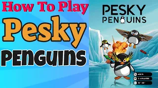How To Play Pesky Penguins