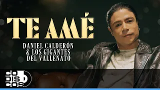 Te Amé, Daniel Calderón Y Los Gigantes Del Vallenato - Video Oficial