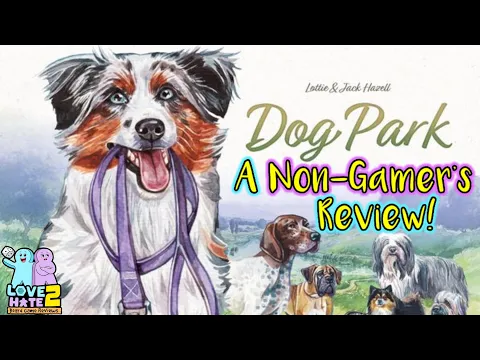 Dog Park - A Non-Gamer's Review! @birdwoodgames7110| Love 2 Hate #boardgames Reviews