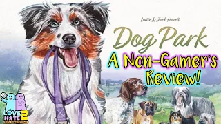 Dog Park - A Non-Gamer's Review! @birdwoodgames7110| Love 2 Hate #boardgames Reviews