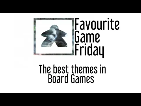 Favourite Game Friday - Best Board Game Theme
