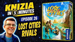 Knizia in 5 Minutes. 26 Lost Cities Rivals.