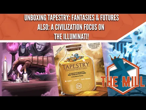 Unboxing Tapestry Fantasies & Futures, Also A Civilization Focus on The Illuminati - The Mill