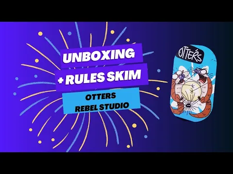 Unboxing and Rules skim through of Otters - Rebel studio