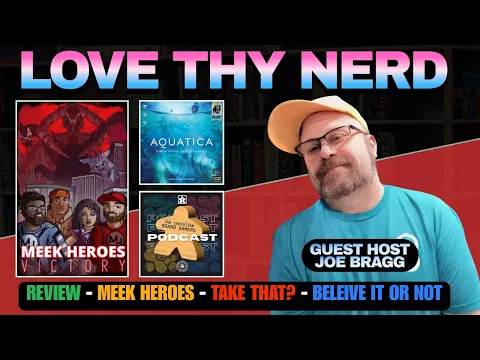 Ep 37 - Aquatica - Meek Heroes - Take That! - Believe It or Not