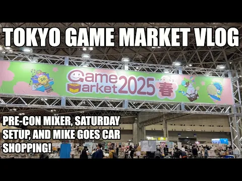 Tokyo Game Market Vlog: Pre Con Mixer, Saturday Setup, and Mike Goes Car Shopping!