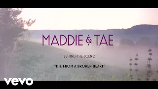 Maddie & Tae - Die From A Broken Heart (Behind The Scenes)