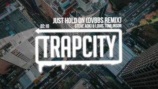 Steve Aoki & Louis Tomlinson - Just Hold On (DVBBS Remix)